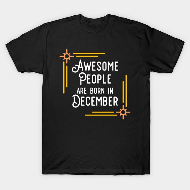 Awesome People Are Born In December (White Text, Framed) T-Shirt by inotyler